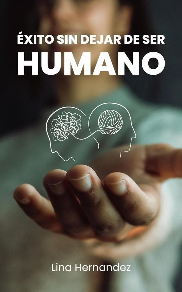 Éxito Sin Dejar de Ser Humano (Caring for your Future, #1)