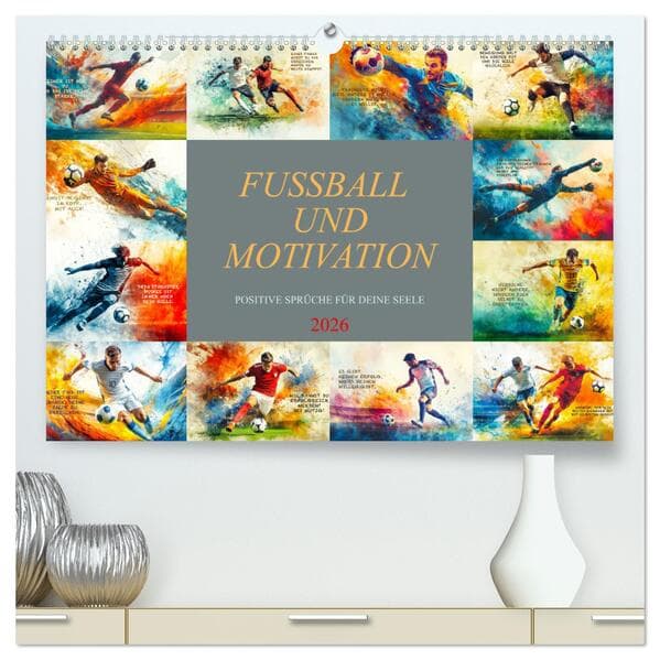 Fußball und Motivation (hochwertiger Premium Wandkalender 2026 DIN A2 quer), Kunstdruck in Hochglanz