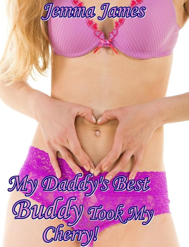 My Daddy's Best Buddy Took My Cherry! (Babysit Me!, #23)
