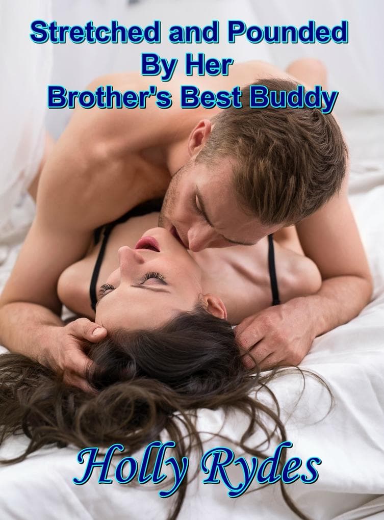 Stretched and Pounded By Her Brother's Best Buddy (Babysitter Brats and Older Men, #7)