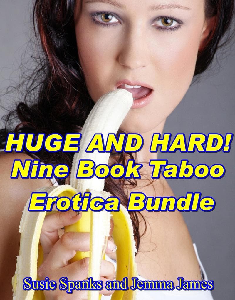 Huge and Hard! Nine Book Taboo Erotica Bundle (Babysit Me!, #7)