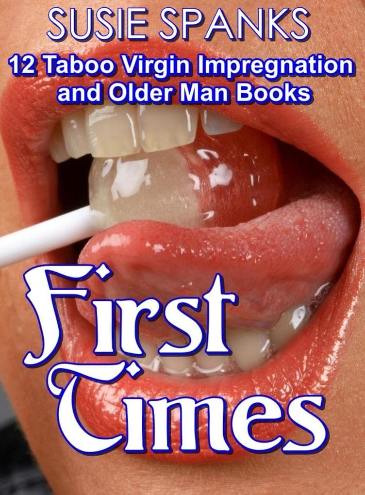 First Times 12 Taboo Virgin Impregnation and Older Man Books (Babysit Me!, #92)