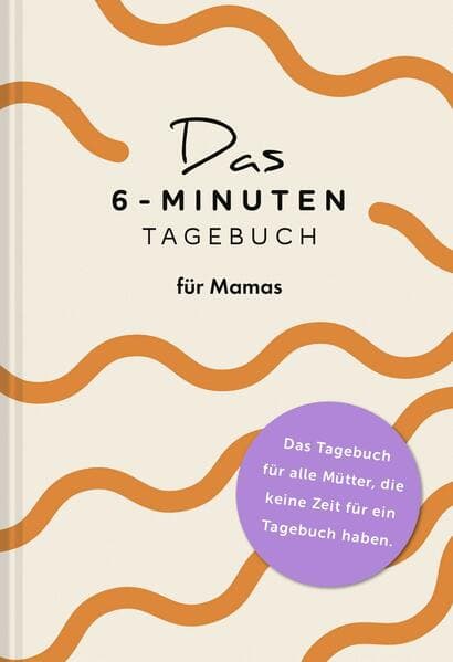 Das 6-Minuten-Tagebuch für Mamas