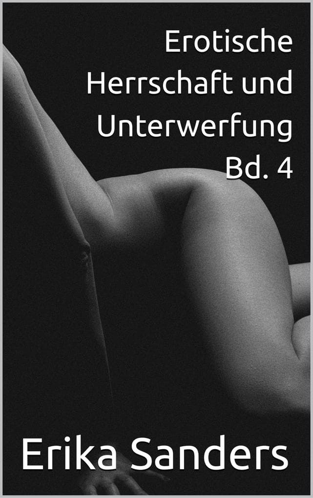Erotische Herrschaft und Unterwerfung Bd. 4 (Herrschaft und erotische Unterwerfung, #41)