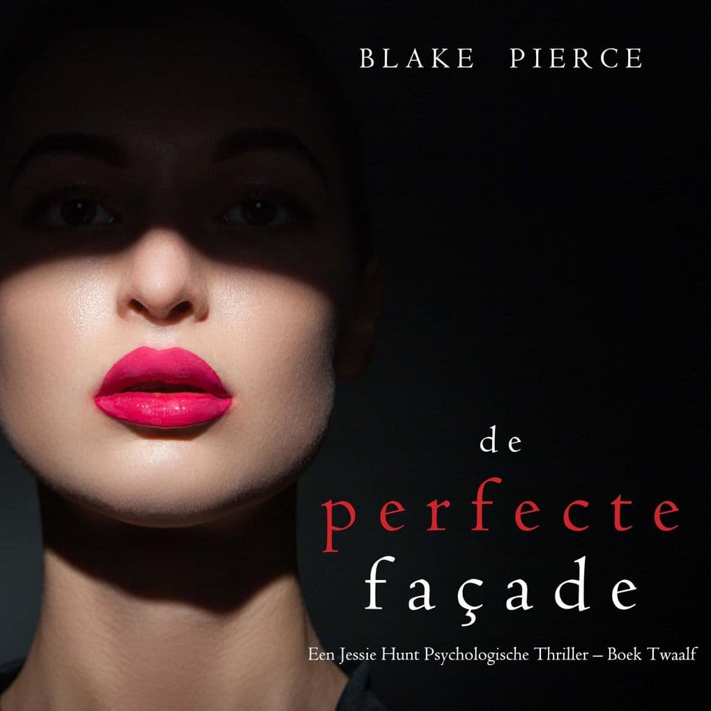 De perfecte façade (Een Jessie Hunt Psychologische Thriller Boek Twaalf)