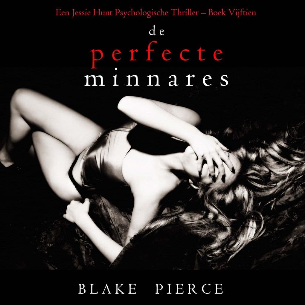 De perfecte minnares (Een Jessie Hunt Psychologische Thriller Boek Vijftien)