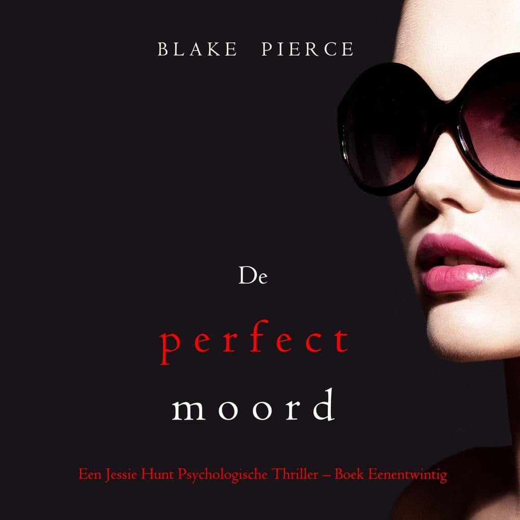 De perfecte moord (Een Jessie Hunt Psychologische Thriller Boek Eenentwintig)
