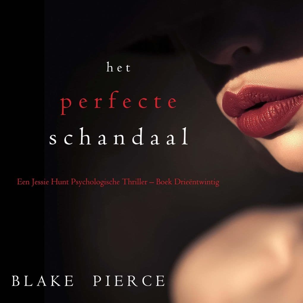 Het perfecte schandaal (Een Jessie Hunt Psychologische Thriller Boek Drieëntwintig)