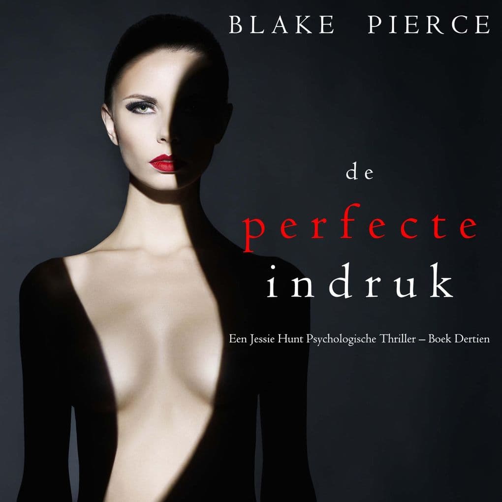 De perfecte indruk (Een Jessie Hunt Psychologische Thriller Boek Dertien)