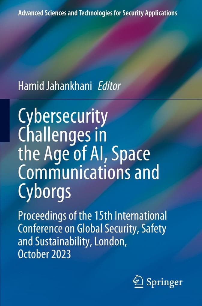 Cybersecurity Challenges in the Age of AI, Space Communications and Cyborgs