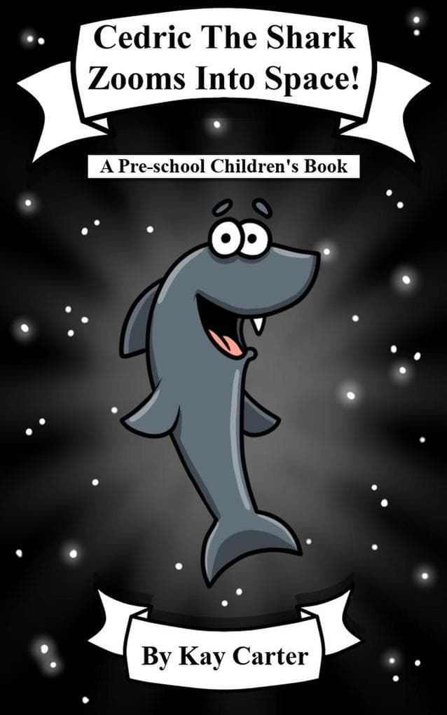 Cedric The Shark Zooms Into Space! (Bedtime Stories For Children, #19)
