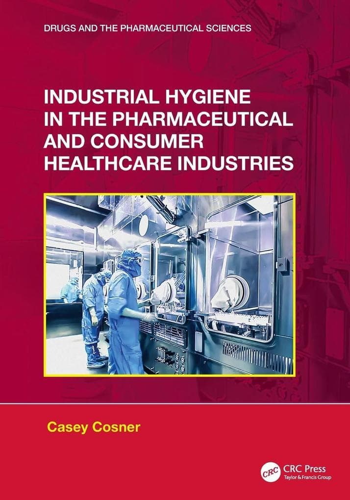 Industrial Hygiene in the Pharmaceutical and Consumer Healthcare Industries