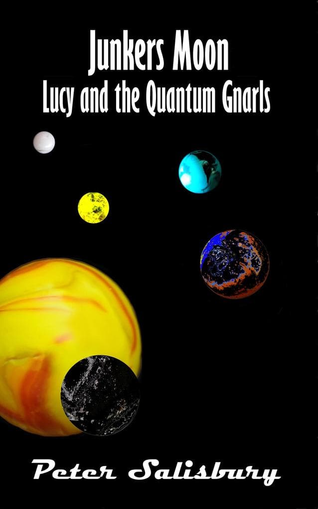 Junkers Moon: Lucy And The Quantum Gnarls (Junker's Moon, #11)