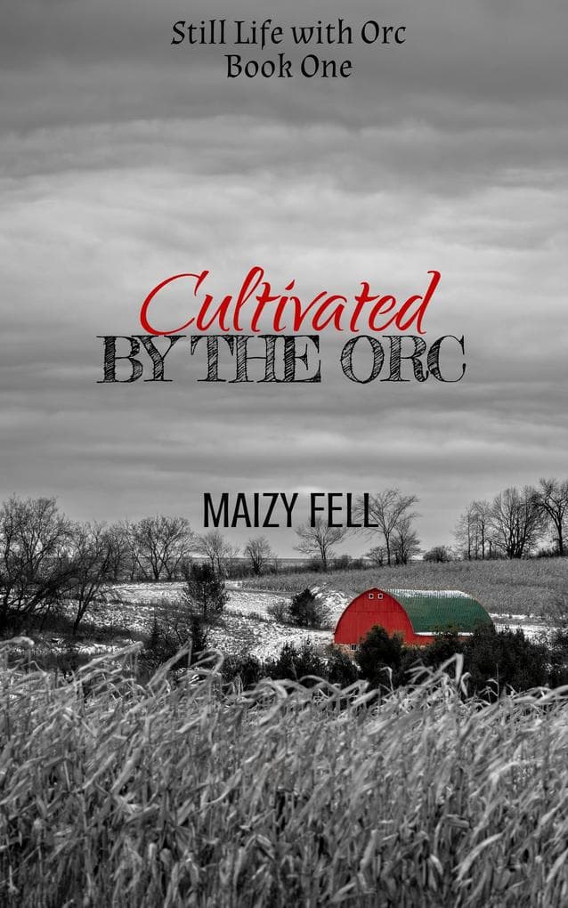 Cultivated by the Orc (Still Life with Orc, #1)