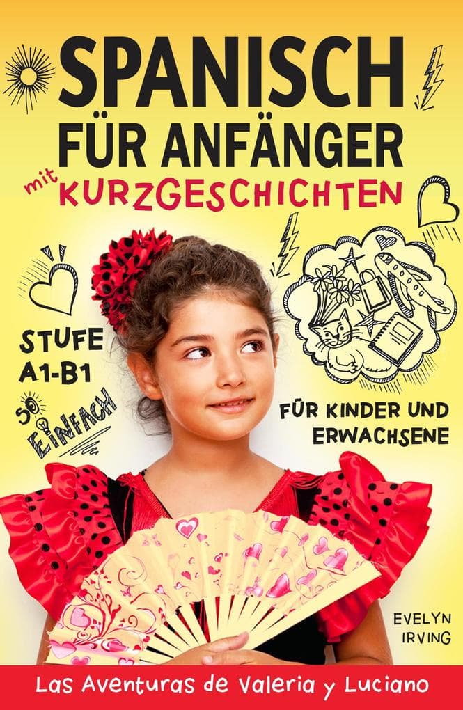 Spanisch für Anfänger mit Kurzgeschichten: Spanisch Lernen Einfach und Schnell für Kinder und Erwachsene Stufe A1 B1 (Spanisch lernen mit Valeria und Luciano, #1)