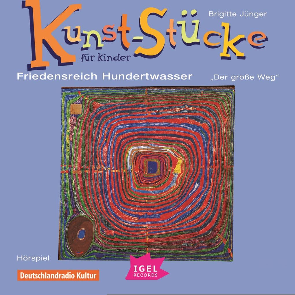 Kunst-Stücke für Kinder. Friedensreich Hundertwasser. Der große Weg