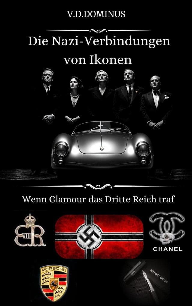 Die Nazi-Verbindungen von Ikonen Wenn Glamour das Dritte Reich traf (Nazi-Deutschland - Zweiter Weltkrieg, #1)