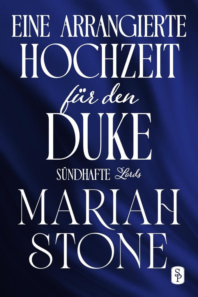 Eine arrangierte Hochzeit für den Duke - Dritter Band der Sündhafte Lords-Reihe