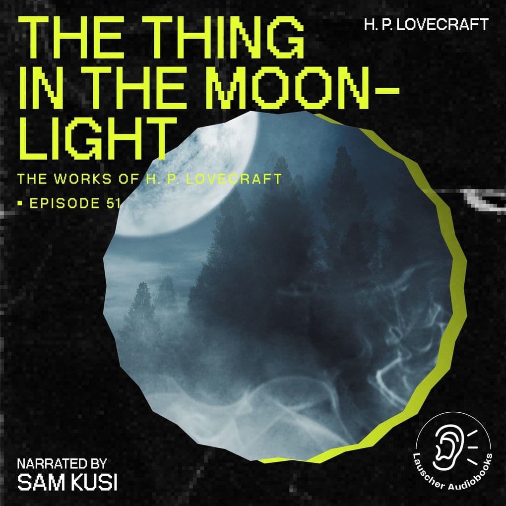 The Thing in the Moonlight (The Work of H. P. Lovecraft, Episode 51)