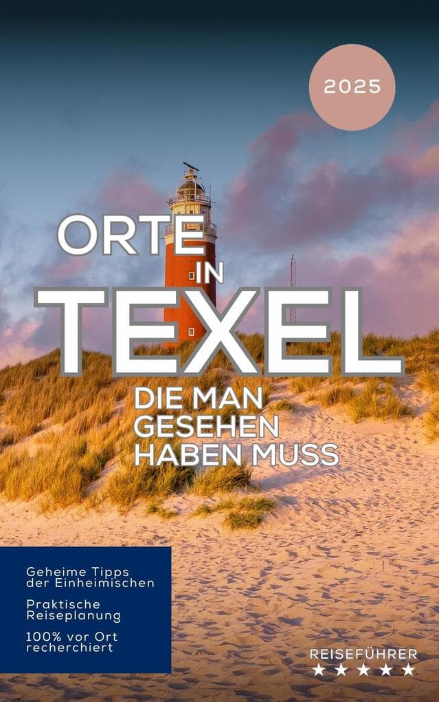 Orte in Texel, die man gesehen haben muss (Das kleine Reisebuch)