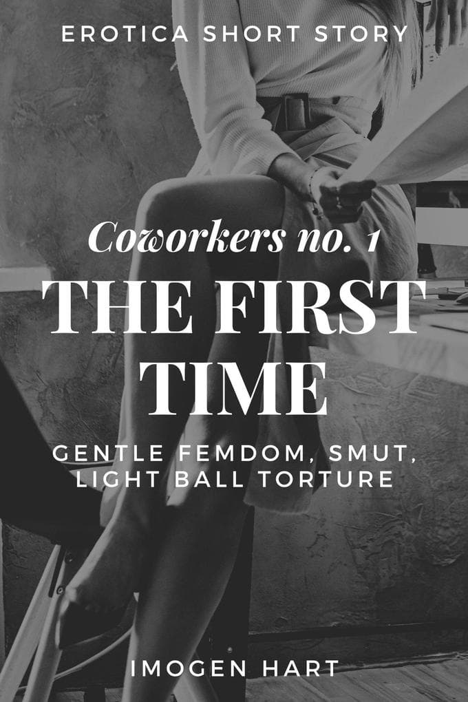 Erotica Short Story: Coworkers no. 1 - The First Time - Gentle Femdom, Smut, Light Ball Torture