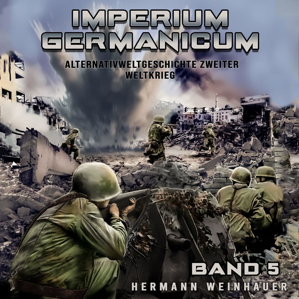 Imperium Germanicum Alternativweltgeschichte Zweiter Weltkrieg Band 5: Die zweite Front (Imperium Germanicum - Der alternative 2. Weltkrieg)