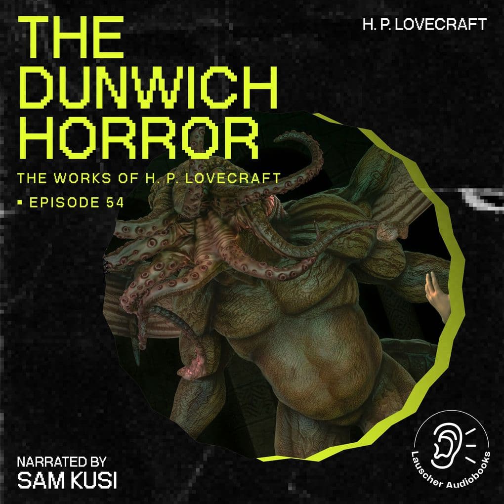 The Dunwich Horror (The Work of H. P. Lovecraft, Episode 54)