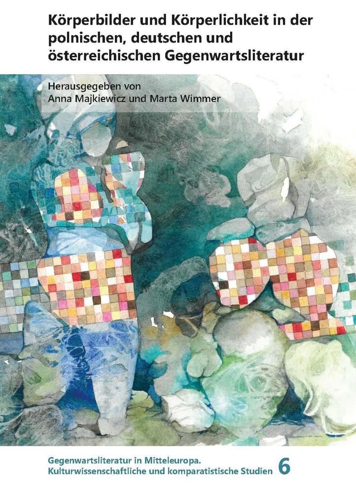 Körperbilder und Körperlichkeit in der polnischen, deutschen und österreichischen Gegenwartsliteratur