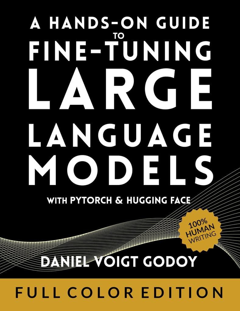 A Hands-On Guide to Fine-Tuning Large Language Models with PyTorch and Hugging Face