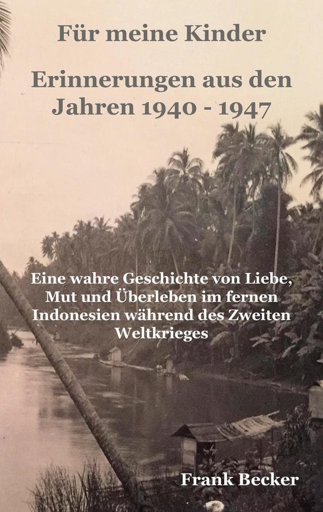 Für meine Kinder - Erinnerungen aus den Jahren 1940 - 1947