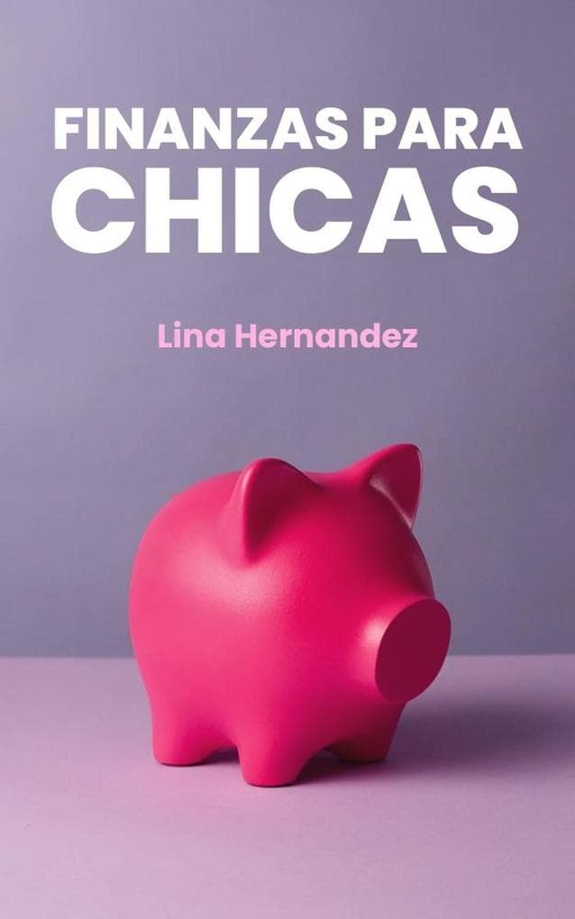 Finanzas Para Chicas (Caring for your Future, #1)