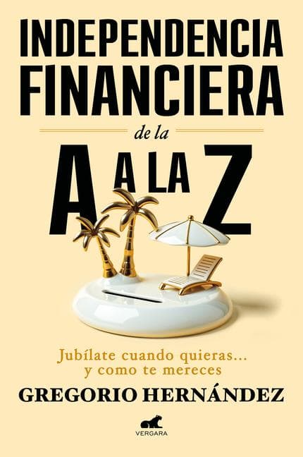 Independencia Financiera: de la A A La Z / Financial Independence: From A to Z