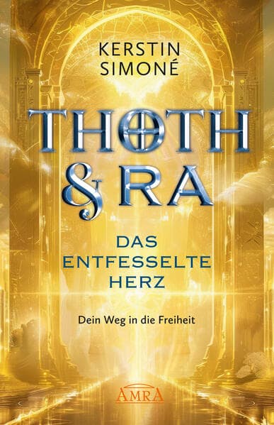 DAS ENTFESSELTE HERZ: Dein Weg in die Freiheit
