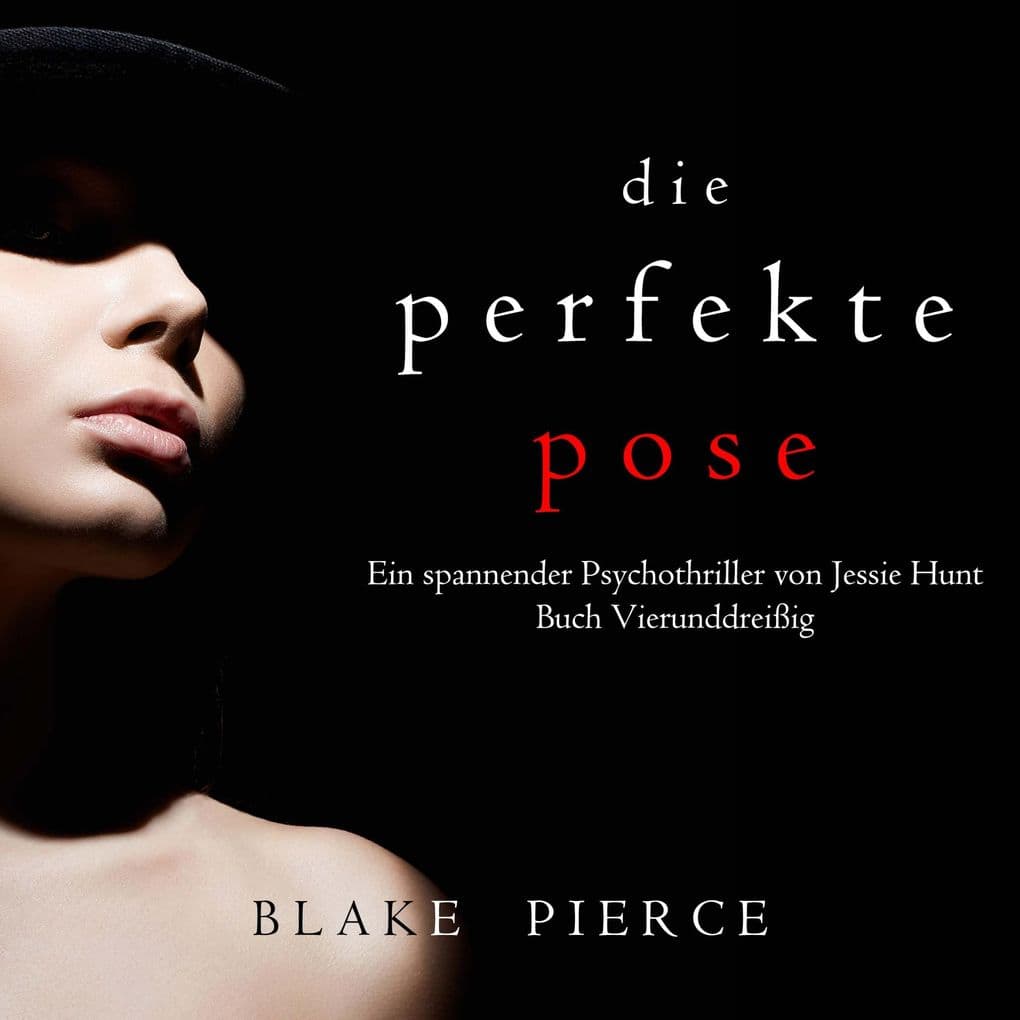 Die Perfekte Pose (Ein spannender Psychothriller von Jessie Hunt Buch Vierunddreißig)
