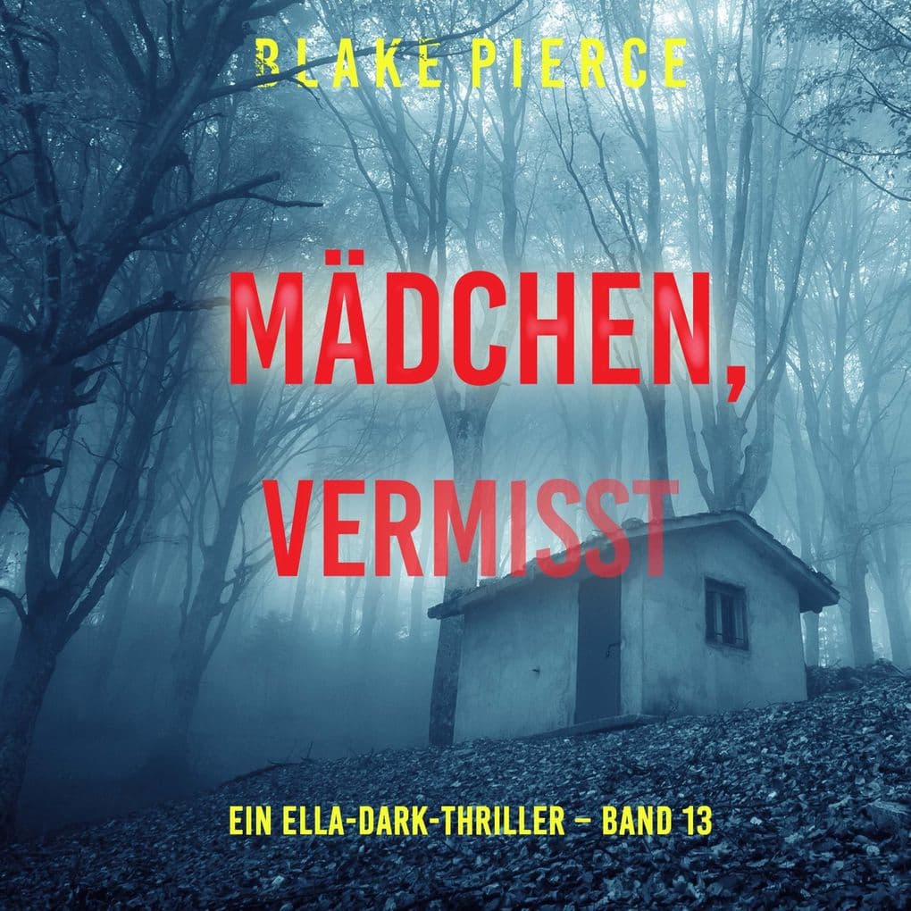 Mädchen, vermisst (Ein Ella-Dark-Thriller Band 13)