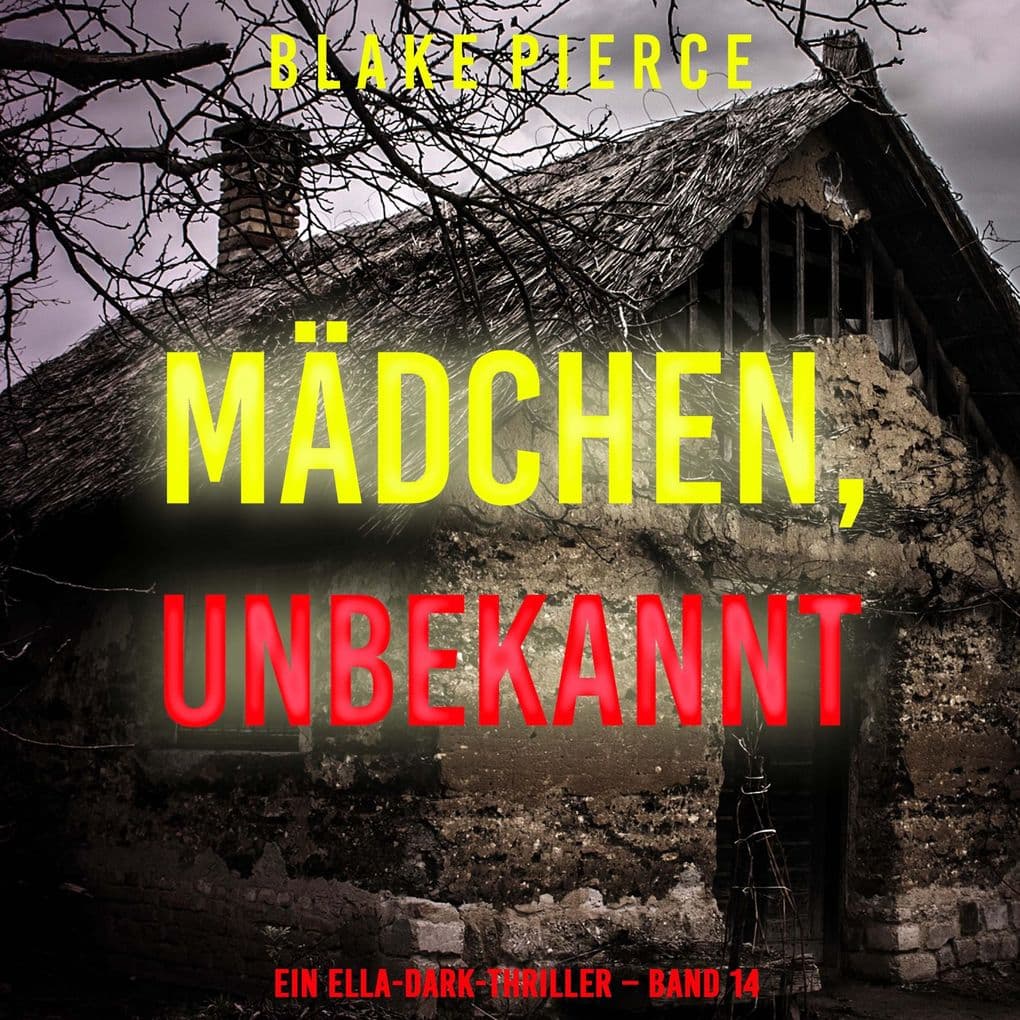 Mädchen, unbekannt (Ein Ella-Dark-Thriller Band 14)