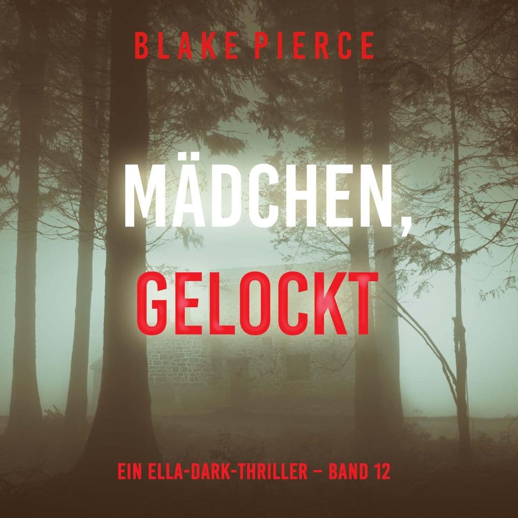 Mädchen, gelockt (Ein Ella-Dark-Thriller Band 12)