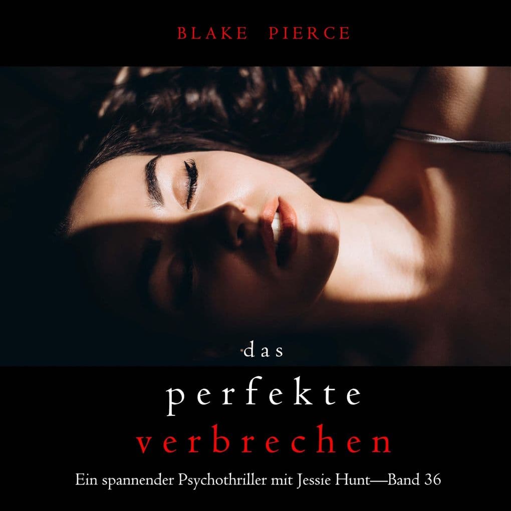 Das perfekte Verbrechen (Ein spannender Psychothriller mit Jessie HuntBand 36)