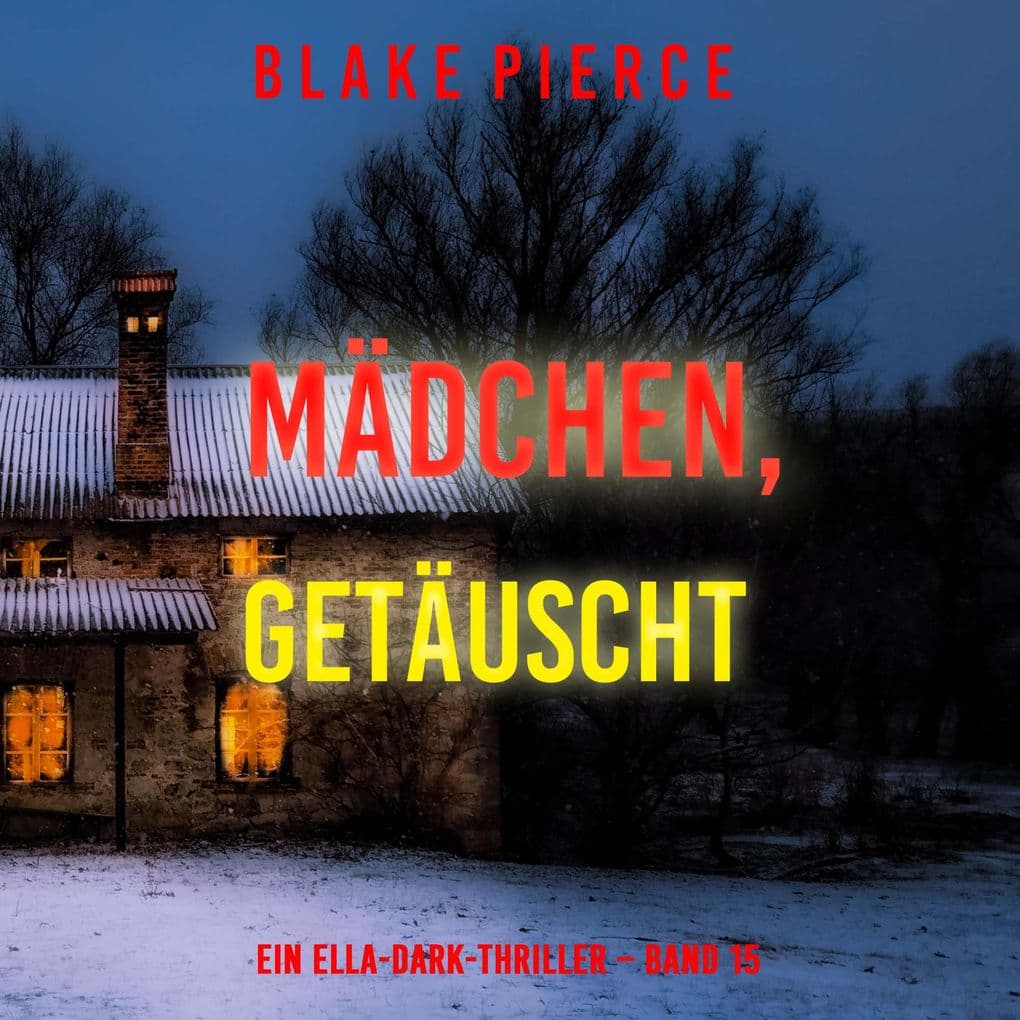 Mädchen, getäuscht (Ein Ella-Dark-Thriller Band 15)