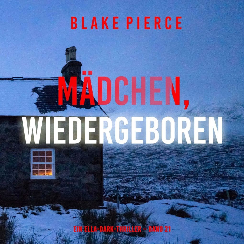 Mädchen, wiedergeboren (Ein Ella-Dark-Thriller Band 21)