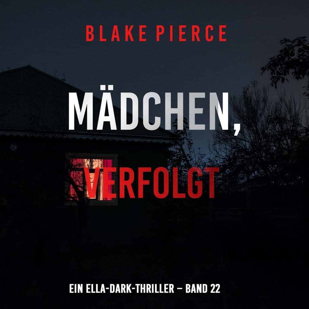 Mädchen, verfolgt (Ein Ella-Dark-Thriller Band 22)