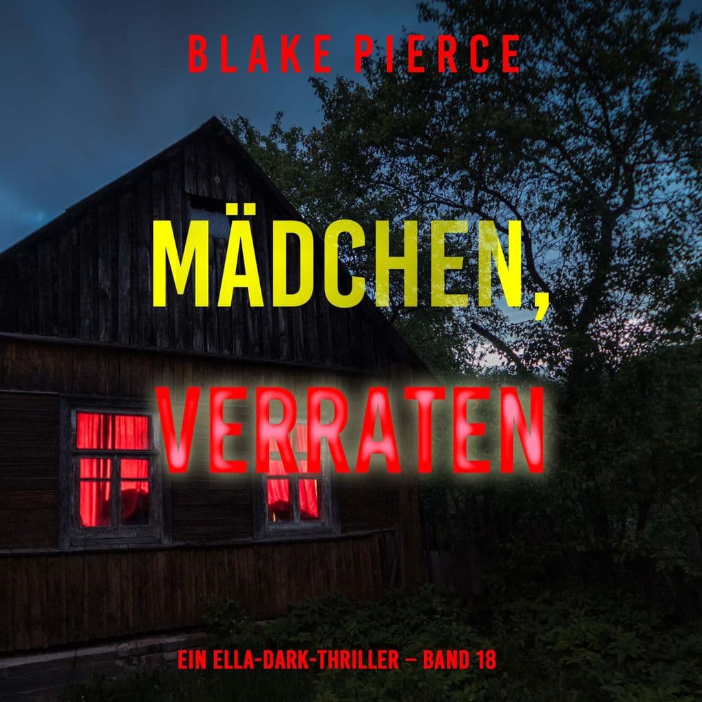 Mädchen, verraten (Ein Ella-Dark-Thriller Band 18)