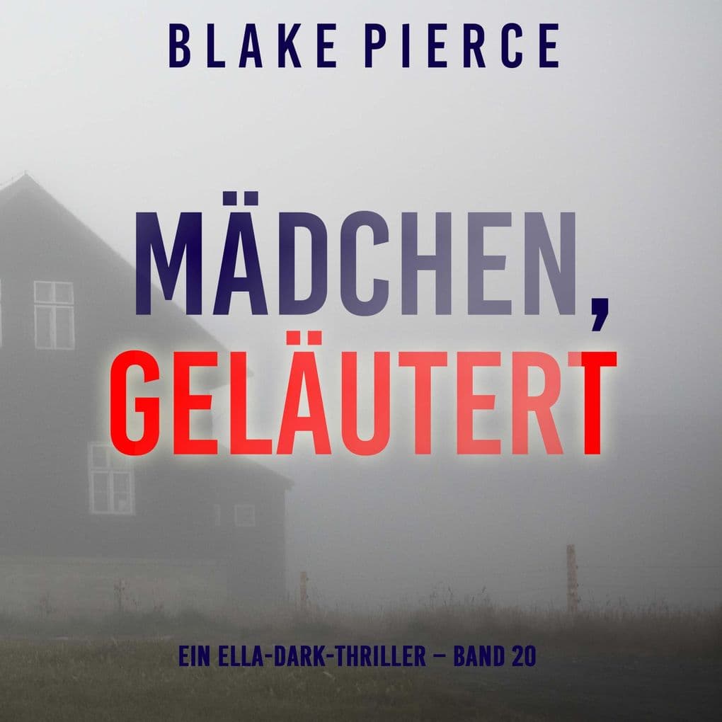 Mädchen, geläutert (Ein Ella-Dark-Thriller Band 20)