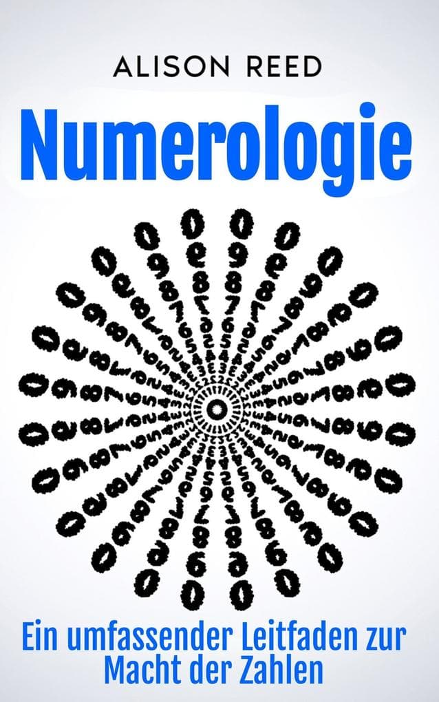 Numerologie: Ein umfassender Leitfaden zur Macht der Zahlen