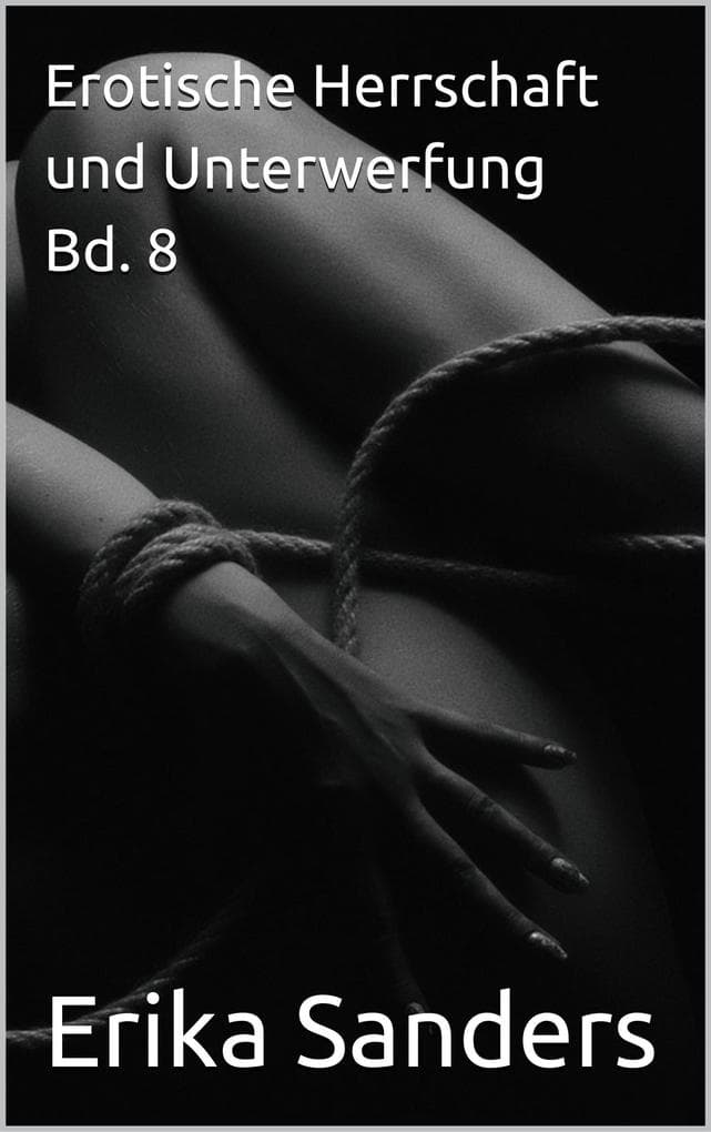 Erotische Herrschaft und Unterwerfung Bd. 8 (Herrschaft und erotische Unterwerfung, #45)