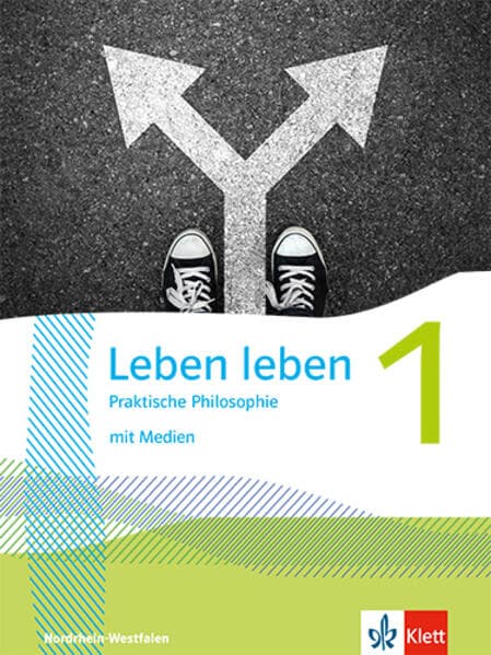 Leben leben 1. Praktische Philosophie. Ausgabe Nordrhein-Westfalen