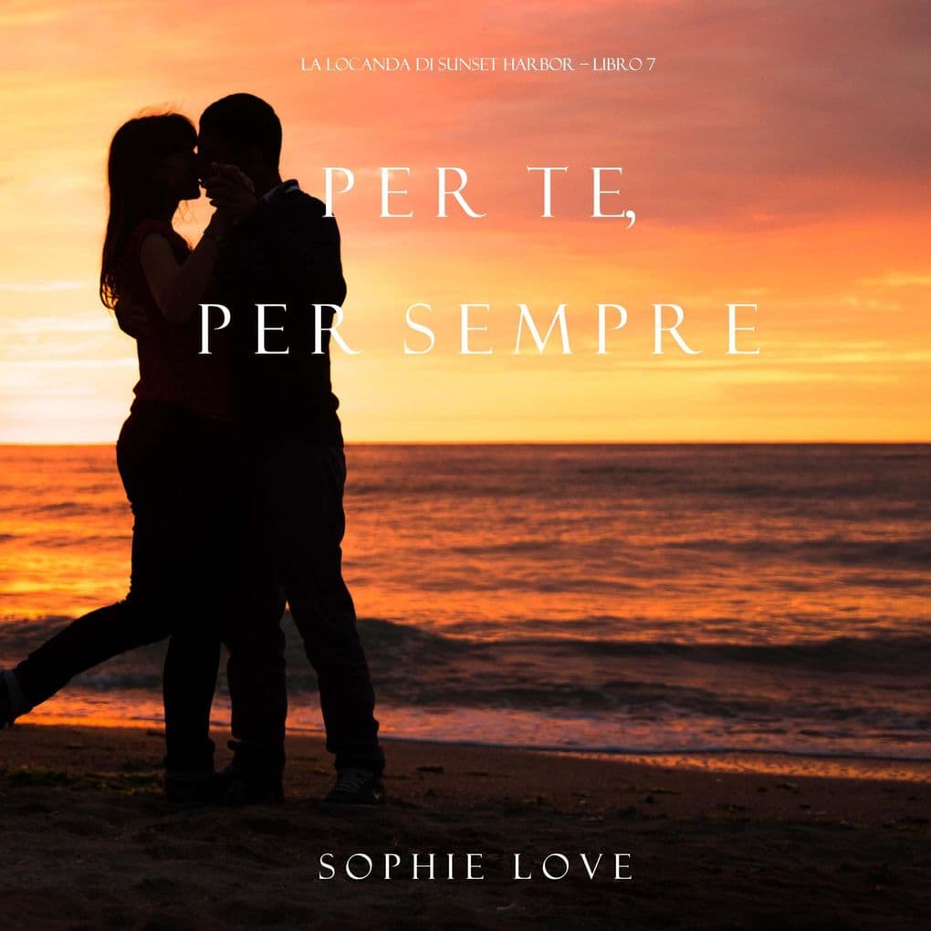 Per Te, per Sempre (La Locanda di Sunset Harbor Libro 7)