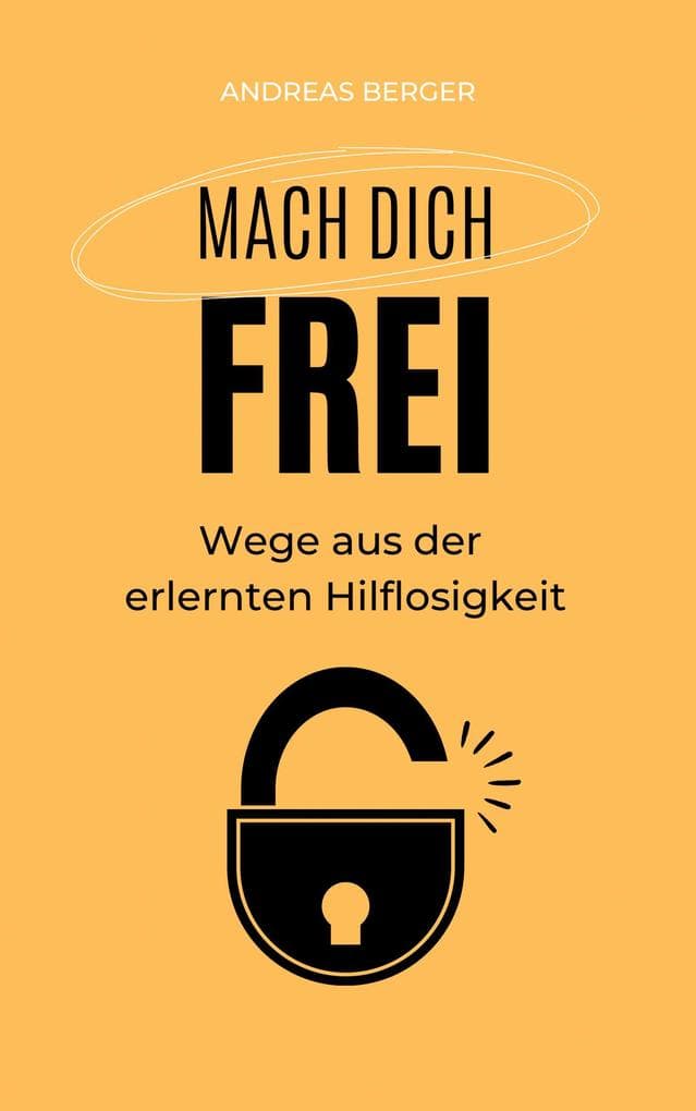 Mach dich frei: Wege aus der erlernten Hilflosigkeit