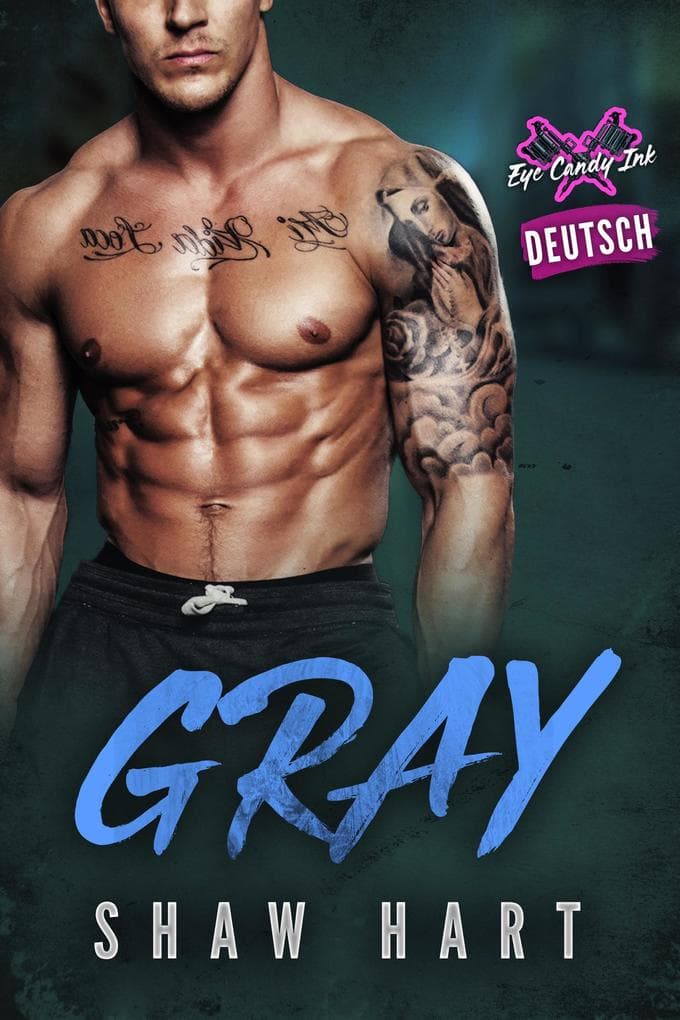 Gray (Eye Candy Ink: Zweite Generation, #4)