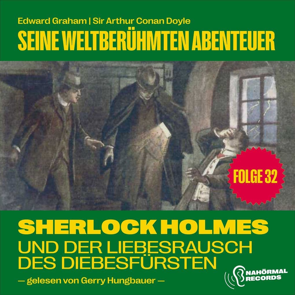 Sherlock Holmes und der Liebesrausch des Diebesfürsten (Seine weltberühmten Abenteuer, Folge 32)